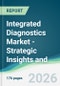 Integrated Diagnostics Market - Strategic Insights and Forecasts (2026-2035) - Product Thumbnail Image