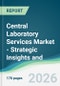 Central Laboratory Services Market - Strategic Insights and Forecasts (2026-2035) - Product Thumbnail Image