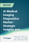 AI Medical Imaging Diagnostics Market - Strategic Insights and Forecasts (2026-2035) - Product Thumbnail Image