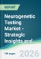 Neurogenetic Testing Market - Strategic Insights and Forecasts (2026-2035) - Product Thumbnail Image