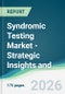 Syndromic Testing Market - Strategic Insights and Forecasts (2026-2035) - Product Image