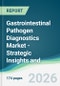 Gastrointestinal Pathogen Diagnostics Market - Strategic Insights and Forecasts (2026-2035) - Product Image