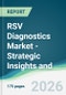RSV Diagnostics Market - Strategic Insights and Forecasts (2026-2035) - Product Image