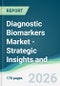 Diagnostic Biomarkers Market - Strategic Insights and Forecasts (2026-2035) - Product Image