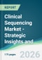 Clinical Sequencing Market - Strategic Insights and Forecasts (2026-2035) - Product Thumbnail Image