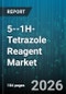 5--1H-Tetrazole Reagent Market - Global Forecast 2026-2032 - Product Thumbnail Image