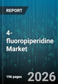 4-fluoropiperidine Market - Global Forecast 2026-2032- Product Image