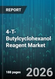 4-T-Butylcyclohexanol Reagent Market - Global Forecast 2026-2032- Product Image