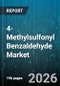 4-Methylsulfonyl Benzaldehyde Market - Global Forecast 2026-2032 - Product Thumbnail Image
