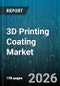 3D Printing Coating Market - Global Forecast 2026-2032 - Product Thumbnail Image
