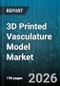 3D Printed Vasculature Model Market - Global Forecast 2026-2032 - Product Image