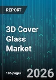 3D Cover Glass Market - Global Forecast 2026-2032- Product Image