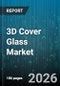 3D Cover Glass Market - Global Forecast 2026-2032 - Product Image