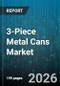 3-Piece Metal Cans Market - Global Forecast 2026-2032 - Product Image