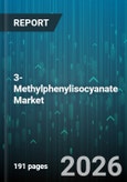 3-Methylphenylisocyanate Market - Global Forecast 2026-2032- Product Image
