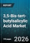 3,5-Bis-tert-butylsalicylic Acid Market - Global Forecast 2026-2032 - Product Thumbnail Image