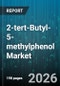 2-tert-Butyl-5-methylphenol Market - Global Forecast 2026-2032 - Product Image