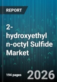 2-hydroxyethyl n-octyl Sulfide Market - Global Forecast 2026-2032- Product Image