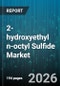 2-hydroxyethyl n-octyl Sulfide Market - Global Forecast 2026-2032 - Product Thumbnail Image