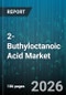 2-Buthyloctanoic Acid Market - Global Forecast 2026-2032 - Product Thumbnail Image
