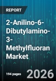 2-Anilino-6-Dibutylamino-3-Methylfluoran Market - Global Forecast 2026-2032- Product Image