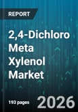2,4-Dichloro Meta Xylenol Market - Global Forecast 2026-2032- Product Image