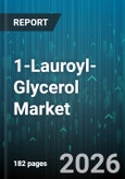1-Lauroyl-Glycerol Market - Global Forecast 2026-2032- Product Image