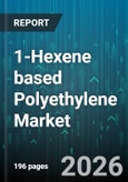 1-Hexene based Polyethylene Market - Global Forecast 2026-2032- Product Image