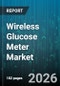 Wireless Glucose Meter Market - Global Forecast 2026-2032 - Product Image