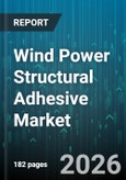 Wind Power Structural Adhesive Market - Global Forecast 2026-2032- Product Image
