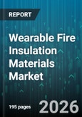 Wearable Fire Insulation Materials Market - Global Forecast 2026-2032- Product Image