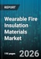 Wearable Fire Insulation Materials Market - Global Forecast 2026-2032 - Product Image