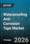 Waterproofing Anti-Corrosion Tape Market - Global Forecast 2026-2032 - Product Image