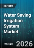Water Saving Irrigation System Market - Global Forecast 2026-2032- Product Image
