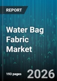 Water Bag Fabric Market - Global Forecast 2026-2032- Product Image
