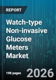 Watch-type Non-invasive Glucose Meters Market - Global Forecast 2026-2032- Product Image