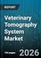Veterinary Tomography System Market - Global Forecast 2026-2032 - Product Thumbnail Image