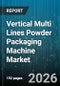 Vertical Multi Lines Powder Packaging Machine Market - Global Forecast 2026-2032 - Product Thumbnail Image