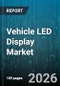 Vehicle LED Display Market - Global Forecast 2026-2032 - Product Thumbnail Image