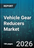 Vehicle Gear Reducers Market - Global Forecast 2026-2032- Product Image