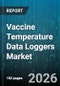 Vaccine Temperature Data Loggers Market - Global Forecast 2026-2032 - Product Image