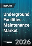 Underground Facilities Maintenance Market - Global Forecast 2026-2032- Product Image