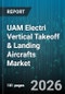 UAM Electri Vertical Takeoff & Landing Aircrafts Market - Global Forecast 2026-2032 - Product Thumbnail Image