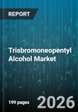Trisbromoneopentyl Alcohol Market - Global Forecast 2026-2032- Product Image