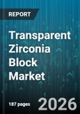 Transparent Zirconia Block Market - Global Forecast 2026-2032- Product Image