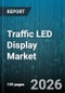Traffic LED Display Market - Global Forecast 2026-2032 - Product Thumbnail Image