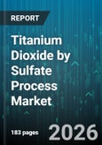 Titanium Dioxide by Sulfate Process Market - Global Forecast 2026-2032- Product Image