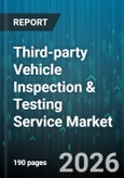 Third-party Vehicle Inspection & Testing Service Market - Global Forecast 2026-2032- Product Image