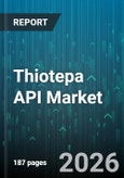 Thiotepa API Market - Global Forecast 2026-2032- Product Image