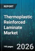 Thermoplastic Reinforced Laminate Market - Global Forecast 2026-2032- Product Image